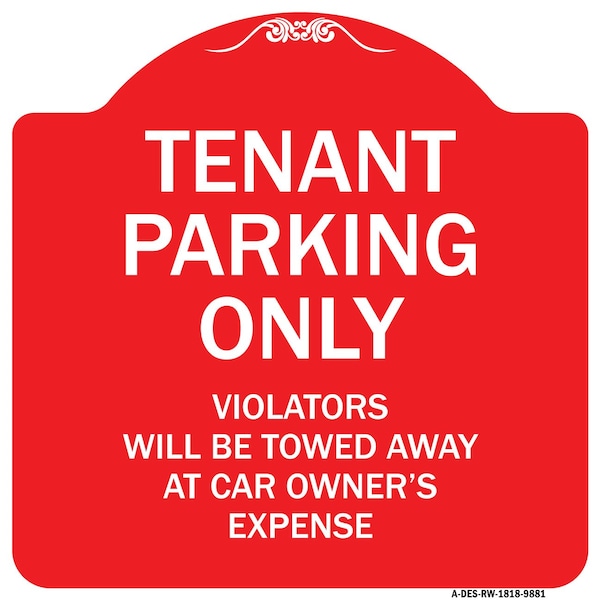 Tenant Parking Violators Will Towed Away Car Owners Expense Alum Sign, 18" L, 18" H, RW-1818-9881